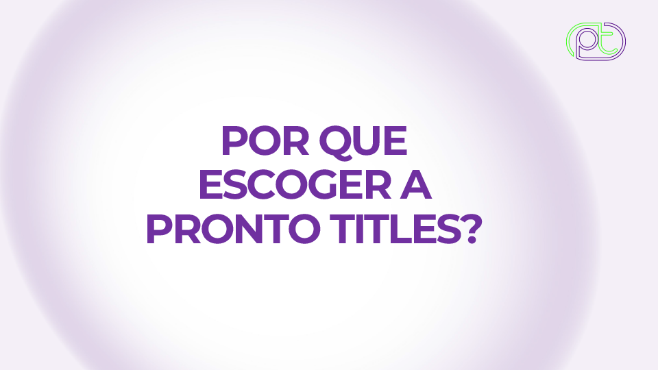 ¿Por qué escoger a Pronto Titles?